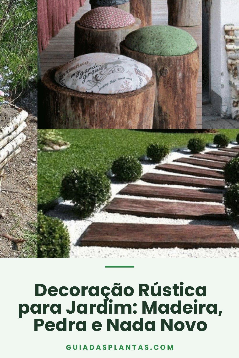 Decoração Rústica para Jardim: Madeira, Pedra e Nada Novo